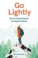 Go Lightly: How to Travel Without Hurting the Planet di Nina Karnikowski edito da LAURENCE KING PUB