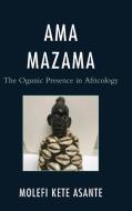 Ama Mazamathe Ogunic Presencecb di Molefi Kete Asante edito da Rowman & Littlefield
