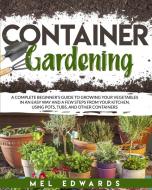 Container gardening di Mel Edwards edito da Charlie Creative Lab Ltd.