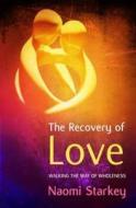 The Recovery Of Love di Naomi Starkey edito da Brf (the Bible Reading Fellowship)