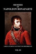 Memoirs of Napoleon Bonaparte Vol. III di Louis Fauvelet De Bourrienne edito da Benediction Books