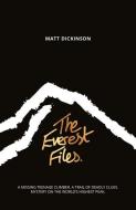 The Everest Files di Matt Dickinson edito da Vertebrate Graphics Ltd