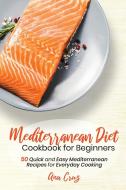 Mediterranean Diet Cookbook for Beginners di Ana Cruz edito da ANA CRUZ
