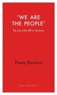 We Are The People di Penny Bochum edito da Haus Publishing