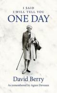 I said I will tell you One Day di David Berry edito da UK Book Publishing