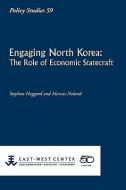 Engaging North Korea: The Role of Economic Statecraft di Stephan Haggard, Marcus Noland edito da EAST WEST CTR