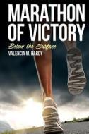 Marathon of Victory: Below the Surface di Valencia M. Hardy edito da Createspace Independent Publishing Platform