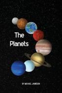 The Planets di Michael Jamieson edito da LIGHTNING SOURCE INC
