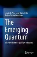 The Emerging Quantum di Luis de la Pena, Ana Maria Cetto, Andrea Valdes-Hernandez edito da Springer-Verlag GmbH