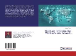 Routing in Heterogeneous Wireless Sensor Networks di Sudeep Tanwar edito da LAP Lambert Academic Publishing
