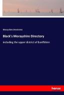 Black's Morayshire Directory di Morayshire Directories edito da hansebooks