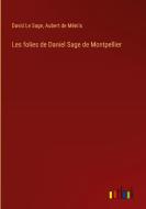 Les folies de Daniel Sage de Montpellier di David Le Sage, Aubert de Ménils edito da Outlook Verlag