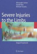 Severe Injuries To The Limbs di Alexander Lerner, Daniel Reis, Michael Soudry edito da Springer-verlag Berlin And Heidelberg Gmbh & Co. Kg