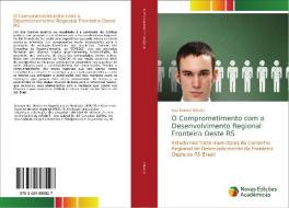 O Comprometimento com o Desenvolvimento Regional Fronteira Oeste RS di José Rudnei Oliveira edito da Novas Edições Acadêmicas