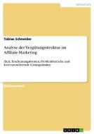 Analyse der Vergütungsstruktur im Affiliate-Marketing di Tobias Schneider edito da GRIN Publishing