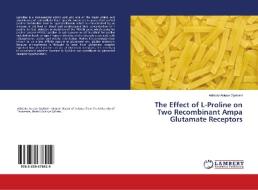 The Effect of L-Proline on Two Recombinant Ampa Glutamate Receptors di Adetutu Abiose Oyelami edito da LAP Lambert Academic Publishing