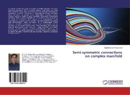 Semi-symmetric connections on complex manifold di Braj Bhushan Chaturvedi edito da LAP Lambert Academic Publishing