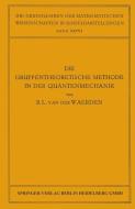 Die Gruppentheoretische Methode in der Quantenmechanik di Bartel Leendert Van Der Waerden edito da Springer Berlin Heidelberg