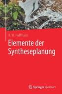 Elemente der Syntheseplanung di R. W. Hoffmann edito da Springer-Verlag GmbH