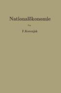 Nationalokonomie: Grundlagen Fur Eine Exakte Theorie di Franz Korenjak edito da Springer