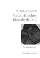 Meteoritisches Eisenhydroxid di Daniel Bartoschewski edito da Books on Demand