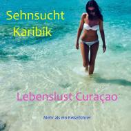 Sehnsucht Karibik - Lebenslust Curacao di Elke Verheugen edito da Books on Demand