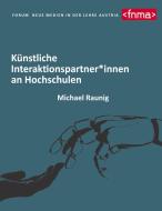 Künstliche Interaktionspartner*innen an Hochschulen di Michael Raunig edito da Books on Demand