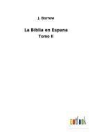 La Biblia en Espana di J. Borrow edito da Outlook Verlag