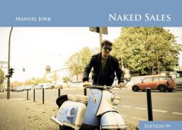 Naked Sales di Manuel Jork edito da Books on Demand