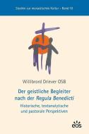 Der geistliche Begleiter nach der Regula Benedicti di Willibrord Driever edito da Eos Verlag U. Druck