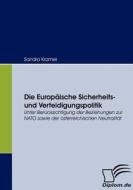 Die Europäische Sicherheits- und Verteidigungspolitik di Sandra Kramer edito da Diplomica Verlag