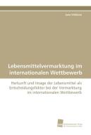Lebensmittelvermarktung im internationalen Wettbewerb di Jana VidiSová edito da Südwestdeutscher Verlag für Hochschulschriften AG  Co. KG
