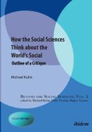 How the Social Sciences Think about the World's Social di Michael Kuhn edito da Ibidem-Verlag