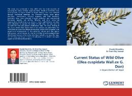 Current Status of Wild Olive (Olea cuspidata Wall.ex G. Don) di Paudel Shambhu, Dr Shant Raj Jnawali edito da LAP Lambert Acad. Publ.