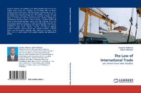 The Law of International Trade di Faustino Taderera, Zebert Mahachi edito da LAP Lambert Academic Publishing