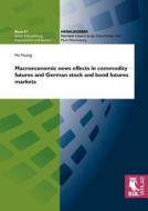 Macroeconomic news effects in commodity futures and German stock and bond futures markets di He Huang edito da Josef Eul Verlag GmbH