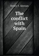 The Conflict With Spain di Henry F Keenan edito da Book On Demand Ltd.