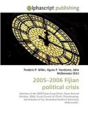 2005-2006 Fijian political crisis di Frederic P Miller, Agnes F Vandome, John McBrewster edito da Alphascript Publishing