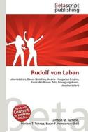 Rudolf Von Laban di Lambert M. Surhone, Miriam T. Timpledon, Susan F. Marseken edito da Betascript Publishing