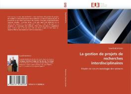 La gestion de projets de recherches interdisciplinaires di Taoufik BOURGOU edito da Editions universitaires europeennes EUE