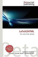 Latex2html di Lambert M. Surhone, Miriam T. Timpledon, Susan F. Marseken edito da Betascript Publishing