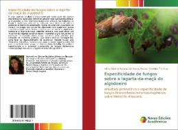 Especificidade de fungos sobre a lagarta-da-maçã do algodoeiro di Adna Cristina Barbosa de Sousa Sousa, Caroline T A Silva edito da Novas Edições Acadêmicas