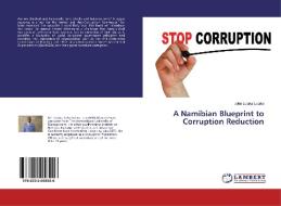 A Namibian Blueprint to Corruption Reduction di John Lutaka Lutaka edito da LAP Lambert Academic Publishing