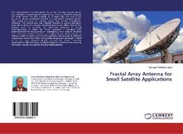 Fractal Array Antenna for Small Satellite Applications di Yemane Teklehaimanot edito da LAP Lambert Academic Publishing
