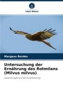Untersuchung der Ernährung des Rotmilans (Milvus milvus) di Margaux Bordes edito da Verlag Unser Wissen