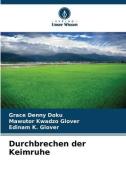Durchbrechen der Keimruhe di Grace Denny Doku, Mawutor Kwadzo Glover, Edinam K. Glover edito da Verlag Unser Wissen