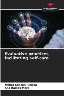 Evaluative practices facilitating self-care di Meliza Chacón Pineda, Ana Ramos Mora edito da Our Knowledge Publishing