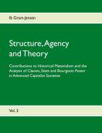 Structure, Agency and Theory di Ib Gram-Jensen edito da Books on Demand