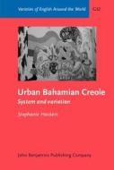 Urban Bahamian Creole di Stephanie Hackert edito da John Benjamins Publishing Co