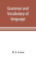 Grammar and vocabulary of language spoken by Motu tribe (New Guinea) di W. G. Lawes edito da ALPHA ED